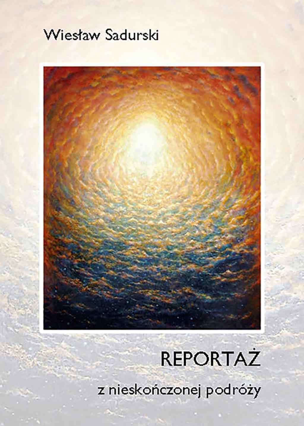 Reportage from Infinite Journey Reportage from Infinite Journey, Wieslaw Sadurski